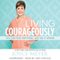 Living Courageously: You Can Face Anything, Just Do It Afraid (Unabridged) audio book by Joyce Meyer