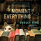 The Moment of Everything (Unabridged) audio book by Shelly King