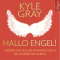 Hallo Engel!. Energie und Heilung erfahren durch das Wunder des Gebets audio book by Kyle Gray
