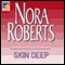 Skin Deep (Unabridged) audio book by Nora Roberts