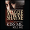 Kiss Me, Kill Me (Unabridged) audio book by Maggie Shayne
