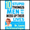 Ten Stupid Things Men Do to Mess Up Their Lives audio book by Laura Schlessinger, Ph.D.