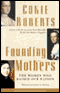 Founding Mothers: The Women Who Raised Our Nation audio book by Cokie Roberts