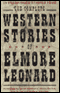 The Complete Western Stories of Elmore Leonard (Unabridged) audio book by Elmore Leonard