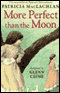 More Perfect than the Moon (Unabridged) audio book by Patricia MacLachlan