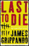 Last to Die audio book by James Grippando