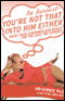 Be Honest - You're Not That Into Him Either: Raise Your Standards & Reach for the Love You Deserve (Unabr) (Unabridged) audio book by Ian Kerner