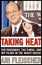 Taking Heat: The President, The Press, and My Years in the White House