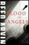 Blood of Angels audio book by Reed Arvin