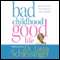 Bad Childhood, Good Life: How to Blossom and Thrive in Spite of an Unhappy Childhood audio book by Laura Schlessinger