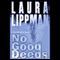 No Good Deeds: A Tess Monaghan Novel (Unabridged) audio book by Laura Lippman