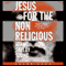 Jesus for the Non-Religious (Unabridged) audio book by John Shelby Spong