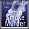 Blue Smoke and Murder (Unabridged) audio book by Elizabeth Lowell