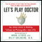 Let's Play Doctor audio book by Mark Leyner, Billy Goldberg