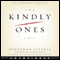 The Kindly Ones (Unabridged) audio book by Jonathan Littell