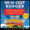 In-N-Out Burger: A Behind-the-Counter Look at the Fast-Food Chain That Breaks All the Rules (Unabridged) audio book by Stacy Perman