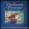 The Thirteenth Princess (Unabridged) audio book by Diane Zahler