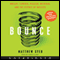 Bounce: Mozart, Federer, Picasso, Beckham, and the Science of Success (Unabridged) audio book by Matthew Syed