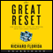The Great Reset: How New Ways of Living and Working Drive Post-Crash Prosperity (Unabridged) audio book by Richard Florida