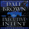 Executive Intent: A Novel (Unabridged) audio book by Dale Brown
