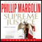 Supreme Justice: A Novel of Suspense (Unabridged) audio book by Phillip Margolin