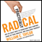 Practically Radical: Not-So-Crazy Ways to Transform Your Company, Shake Up Your Industry, and Challenge Yourself (Unabridged) audio book by William C. Taylor