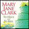 To Have and to Kill: A Wedding Cake Mystery (Unabridged) audio book by Mary Jane Clark