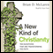 A New Kind of Christianity: Ten Questions That Are Transforming the Faith (Unabridged) audio book by Brian D. McLaren