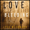 Love Lies Bleeding: A Novel (Unabridged) audio book by Jess McConkey