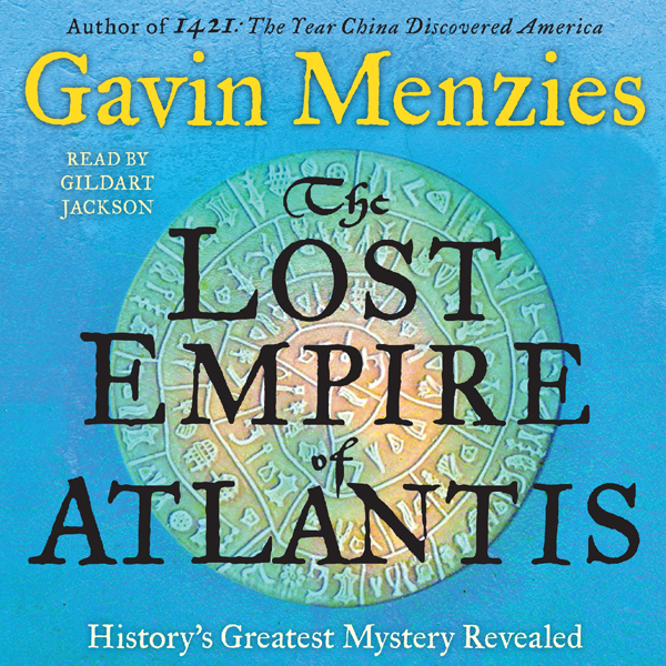 The Lost Empire of Atlantis: History's Greatest Mystery Revealed (Unabridged) audio book by Gavin Menzies