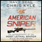 American Sniper: The Autobiography of the Most Lethal Sniper in U.S. Military History (Unabridged) audio book by Chris Kyle, Scott McEwan, Jim DeFelice