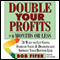 Double Your Profits: In Six Months or Less