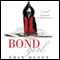 Bond Girl: A Novel (Unabridged) audio book by Erin Duffy