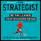 The Strategist: Be the Leader Your Business Needs (Unabridged)