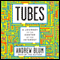 Tubes: A Journey to the Center of the Internet (Unabridged)