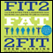 Fit2Fat2Fit: The Unexpected Lessons from Gaining and Losing 75 Lbs on Purpose (Unabridged)