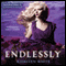 Endlessly: Paranormalcy Trilogy, Book 3 (Unabridged) audio book by Kiersten White