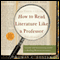 How to Read Literature Like a Professor: A Lively and Entertaining Guide to Reading Between the Lines (Unabridged)