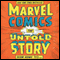 Marvel Comics: The Untold Story (Unabridged) audio book by Sean Howe
