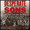 Desperate Sons: Samuel Adams, Patrick Henry, John Hancock, and the Secret Bands of Radicals Who Led the Colonies to War (Unabridged) audio book by Les Standiford