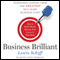 Business Brilliant: Surprising Lessons from the Greatest Self-Made Business Icons (Unabridged) audio book by Lewis Schiff