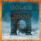 The Golem and the Jinni: A Novel (Unabridged)