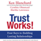 Trust Works!: Four Keys to Building Lasting Relationships (Unabridged) audio book by Ken Blanchard