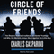 Circle of Friends: The Massive Federal Crackdown on Inside Trading - and Why the Markets Always Work Against the Little Guy (Unabridged) audio book by Charles Gasparino