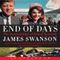 End of Days: The Assassination of John F. Kennedy (Unabridged) audio book by James L. Swanson