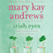 Irish Eyes: Callahan Garrity Mystery, Book 8 (Unabridged) audio book by Mary Kay Andrews