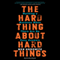 The Hard Thing About Hard Things: Building a Business When There Are No Easy Answers (Unabridged) audio book by Ben Horowitz