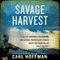 Savage Harvest: A Tale of Cannibals, Colonialism, and Michael Rockefeller's Tragic Quest for Primitive Art (Unabridged)