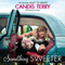 Something Sweeter: Sweet, Texas, Book 3 (Unabridged) audio book by Candis Terry