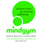 Mind Gym: Achieve More by Thinking Differently (Unabridged) audio book by Sebastian Bailey, Octavius Black